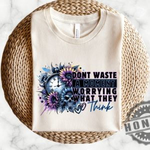 Dont Waste A Moment Shirt honizy 2 1