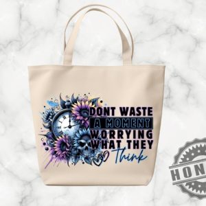 Dont Waste A Moment Shirt honizy 3 1