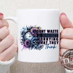 Dont Waste A Moment Shirt honizy 4 1