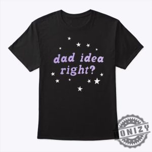 Dad Idea Right Shirt honizy 2