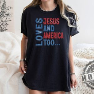 Loves Jesus And America Too 4Th Of July Shirt honizy 3