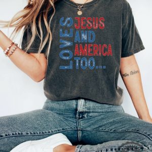 Loves Jesus And America Too 4Th Of July Shirt honizy 6