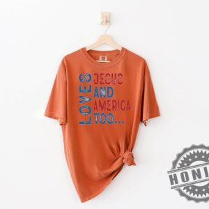 Loves Jesus And America Too 4Th Of July Shirt honizy 7
