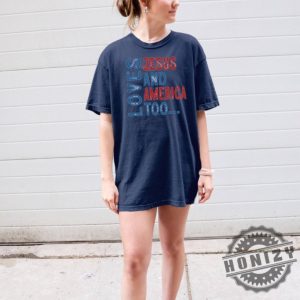 Loves Jesus And America Too 4Th Of July Shirt honizy 9