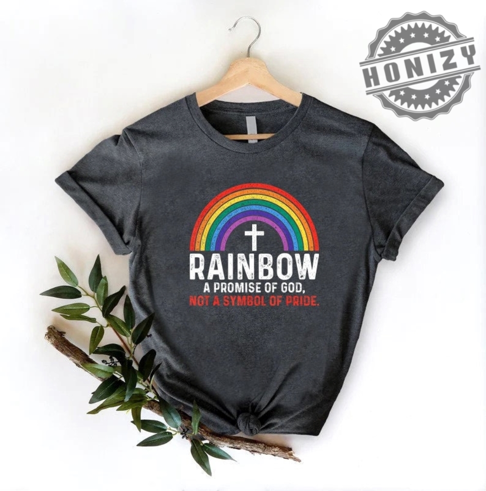 Rainbow A Promise Of God Not A Symbol Of Pride Shirt honizy 1