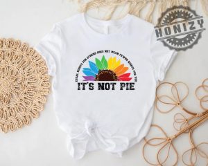 Human Rights Lgbt Pride Equal Rights For Others Does Not Mean Less Rights For You Its Not Pie Shirt honizy 4