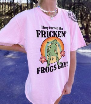 Gbqt Frog They Turned The Frickin Frogs Gay Frickin Frog Meme Shirt honizy 4