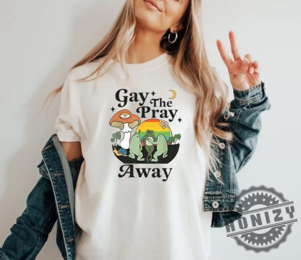 Gay The Pray Away Gay Frog Shirt Gay Pride Lgbtq Pride Gift honizy 1