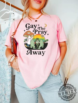 Gay The Pray Away Gay Frog Shirt Gay Pride Lgbtq Pride Gift honizy 3