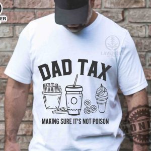 Dad Tax Make Sure Its Not Poison Shirt honizy 2