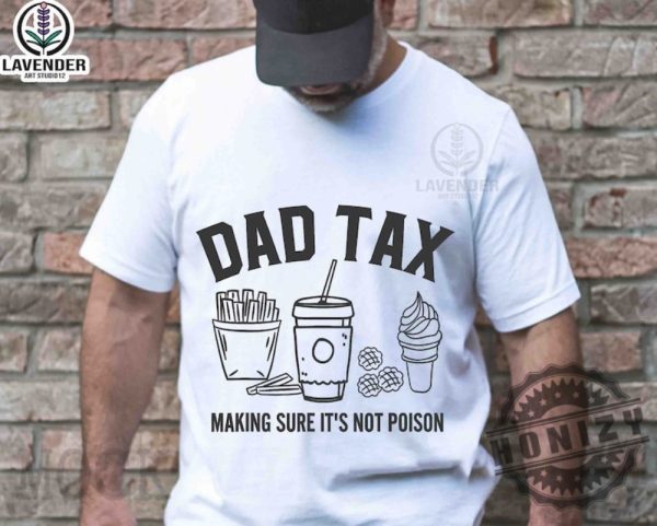 Dad Tax Make Sure Its Not Poison Shirt honizy 2