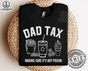 Dad Tax Make Sure Its Not Poison Shirt honizy 5