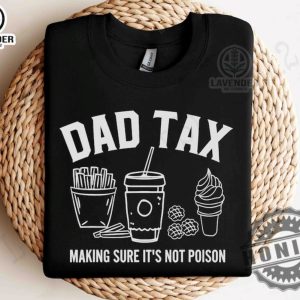 Dad Tax Make Sure Its Not Poison Shirt honizy 5