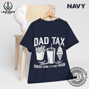 Dad Tax Make Sure Its Not Poison Funny Dad Fathers Day Shirt honizy 3