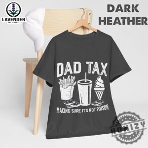 Dad Tax Make Sure Its Not Poison Funny Dad Fathers Day Shirt honizy 5