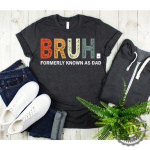 Bruh Formerly Known As Dad Fathers Day Shirt honizy 4