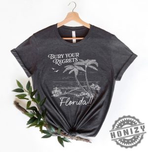 Bury Your Regrets Florida Shirt honizy 3