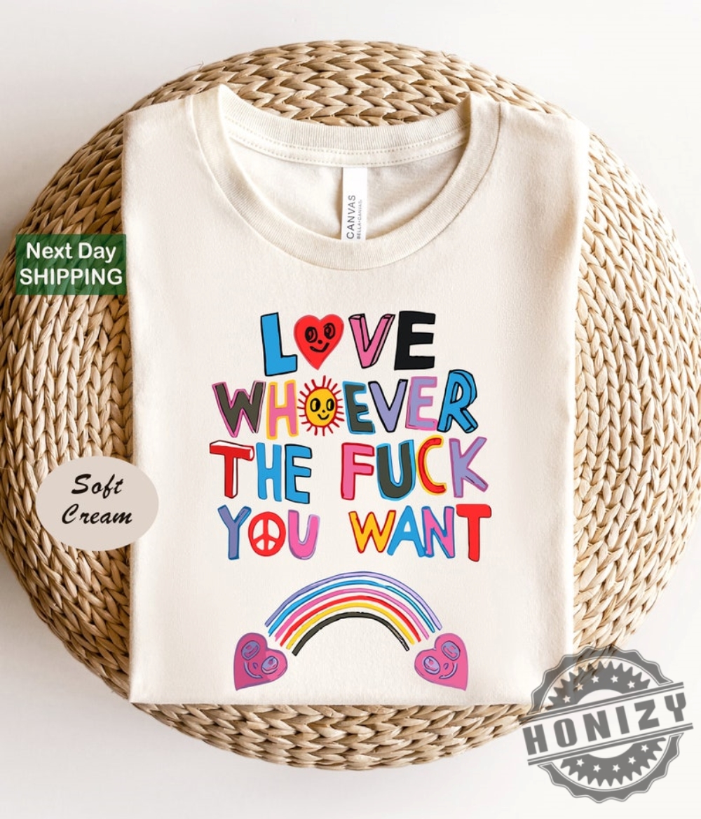 Love Whoever The Fuck You Want Lgbqt Shirt