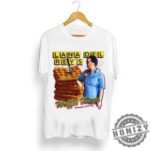 Lana Del Reys Waffle House Always Serving Shirt honizy 2