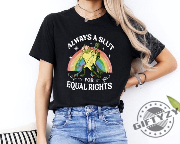 Always A Slut For Equal Rights Rainbow Frog And Toad Equal Rights Lgbtq Pride Shirt honizy 2
