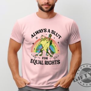 Always A Slut For Equal Rights Rainbow Frog And Toad Equal Rights Lgbtq Pride Shirt honizy 3