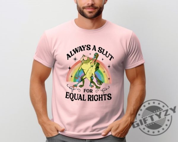 Always A Slut For Equal Rights Rainbow Frog And Toad Equal Rights Lgbtq Pride Shirt honizy 3