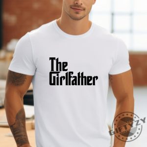The Girl Father Funny Dad Fathers Day Shirt honizy 3