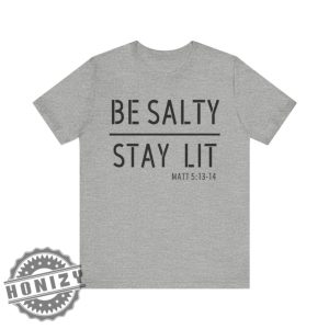 Stay Salty Stay Lit Matthew 51314 Christian Religious Shirt honizy 3