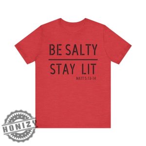 Stay Salty Stay Lit Matthew 51314 Christian Religious Shirt honizy 4