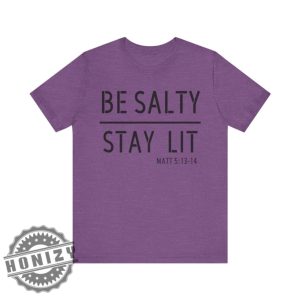 Stay Salty Stay Lit Matthew 51314 Christian Religious Shirt honizy 5