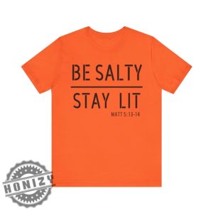 Stay Salty Stay Lit Matthew 51314 Christian Religious Shirt honizy 6