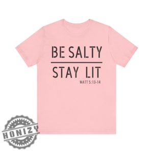 Stay Salty Stay Lit Matthew 51314 Christian Religious Shirt honizy 7