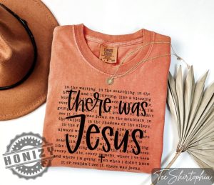 There Was Jesus Christian Shirt honizy 3