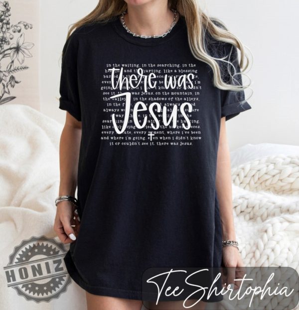 There Was Jesus Christian Shirt honizy 5