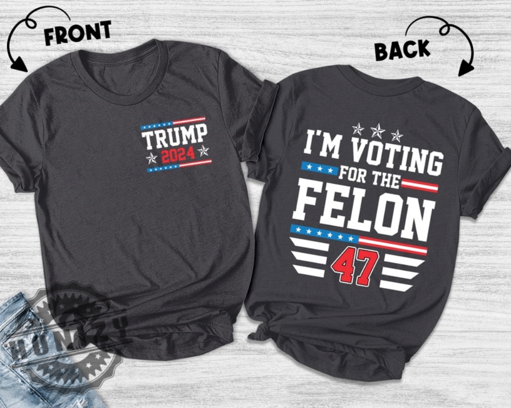 Im Voting Convicted Felon 2024 Shirt honizy 1 1
