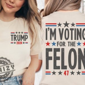 Im Voting For The Felon Shirt Trump For President 2024 Shirt honizy 3