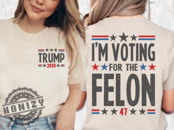 Im Voting For The Felon Shirt Trump For President 2024 Shirt honizy 3