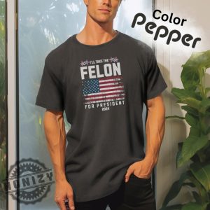 Felon For President 2024 Conservatives Anti Government Shirt honizy 6