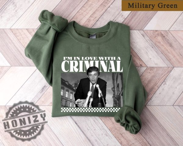 Im In Love With A Criminal Trump Supporter Shirt honizy 1