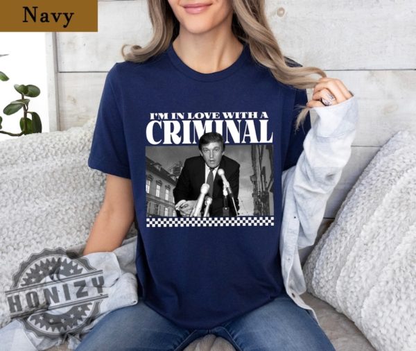 Im In Love With A Criminal Trump Supporter Shirt honizy 3