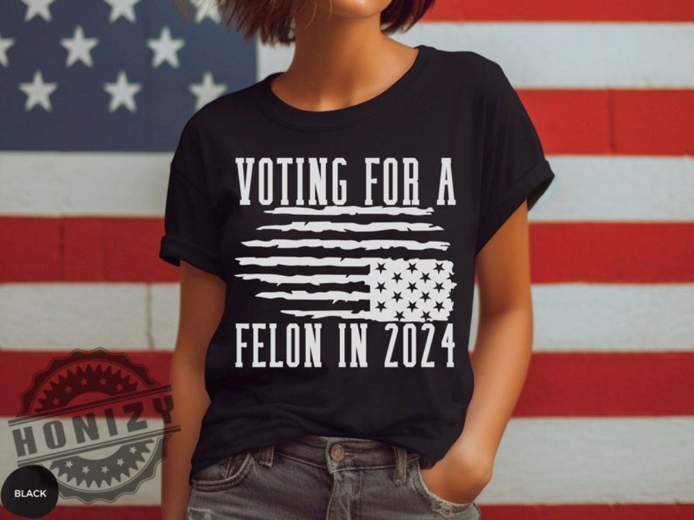 Voting For Felon Trump 2024 Nation In Distress Flag Shirt