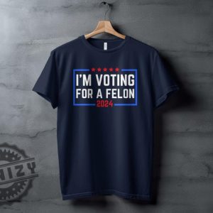 Im Voting For A Felon 2024 Election Humor Gift Political Statement Shirt honizy 2