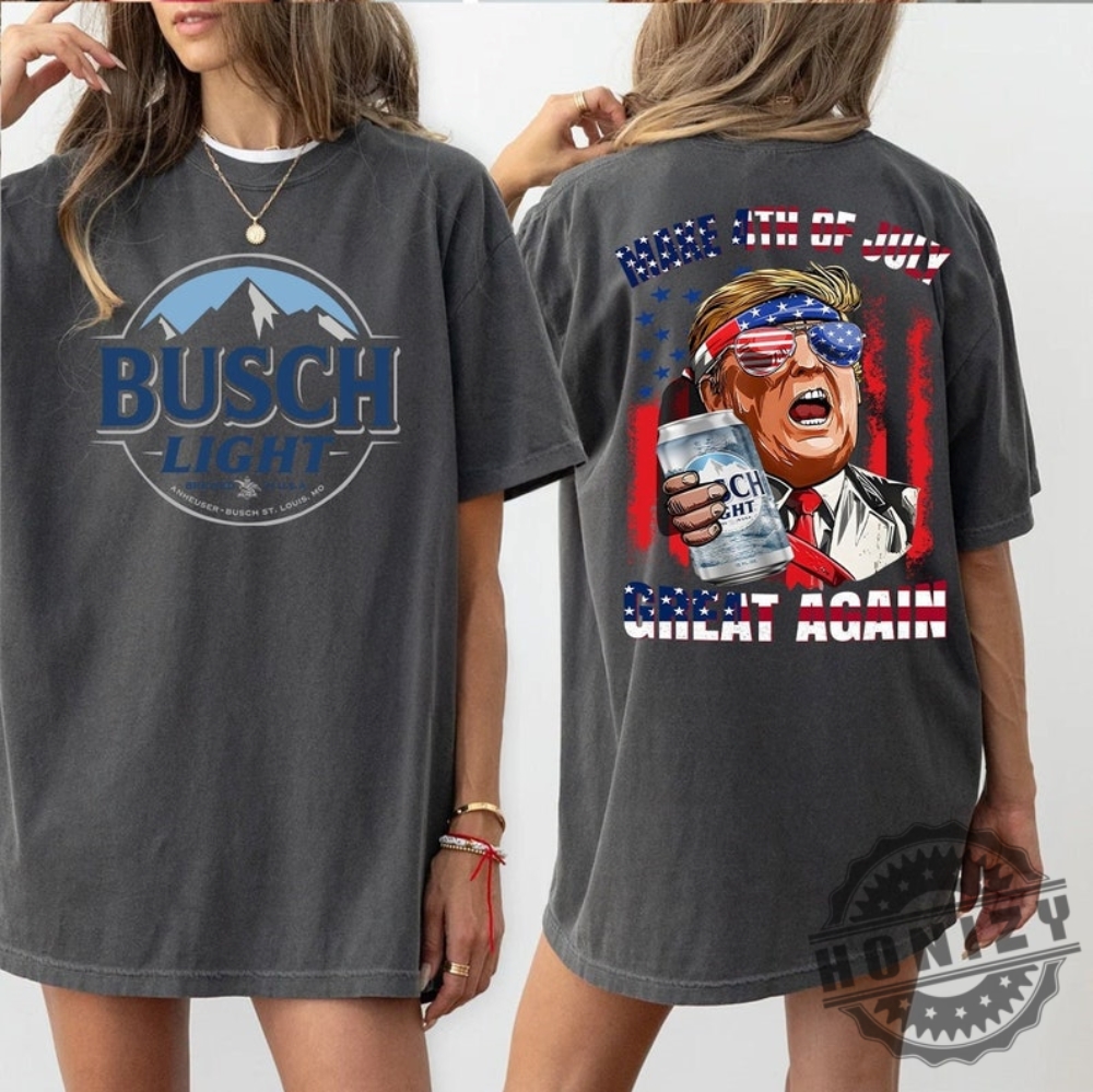 Busch Light Make Trump 4Th Of July Great Again Shirt