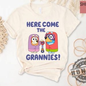 Here Come The Grannies Bluey Shirt honizy 2