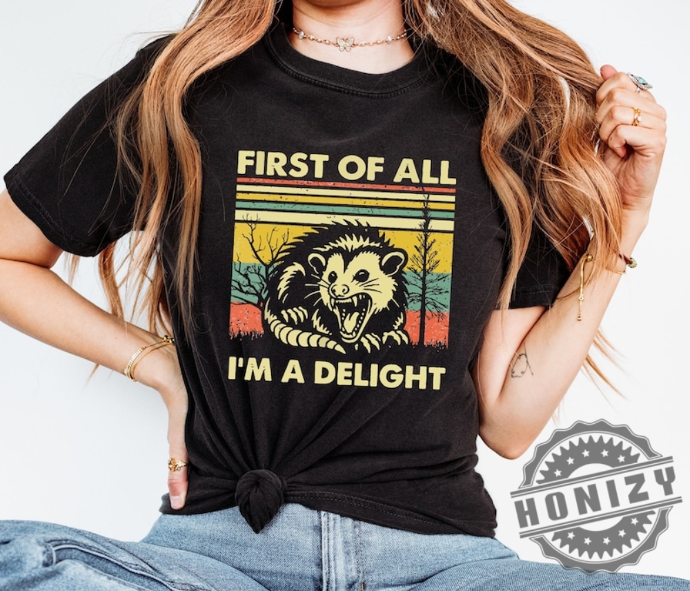First Of All Im A Delight Shirt honizy 1