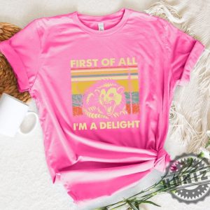 First Of All Im A Delight Shirt honizy 3