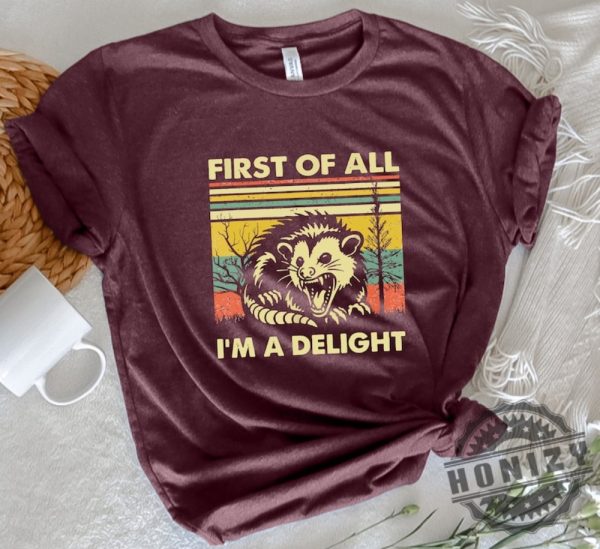 First Of All Im A Delight Shirt honizy 4