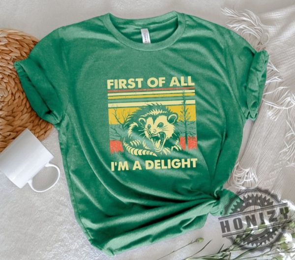 First Of All Im A Delight Shirt honizy 6