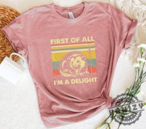 First Of All Im A Delight Shirt honizy 7