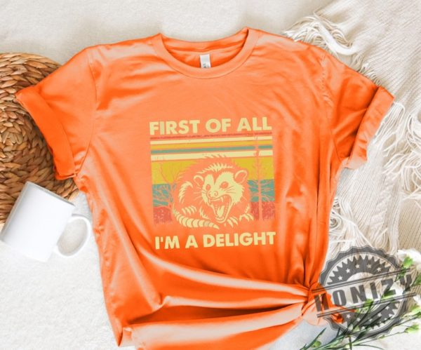 First Of All Im A Delight Shirt honizy 8